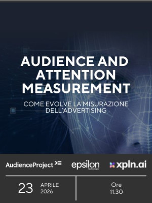 Audience and Attention Measurement: come evolve la misurazione dell'advertising